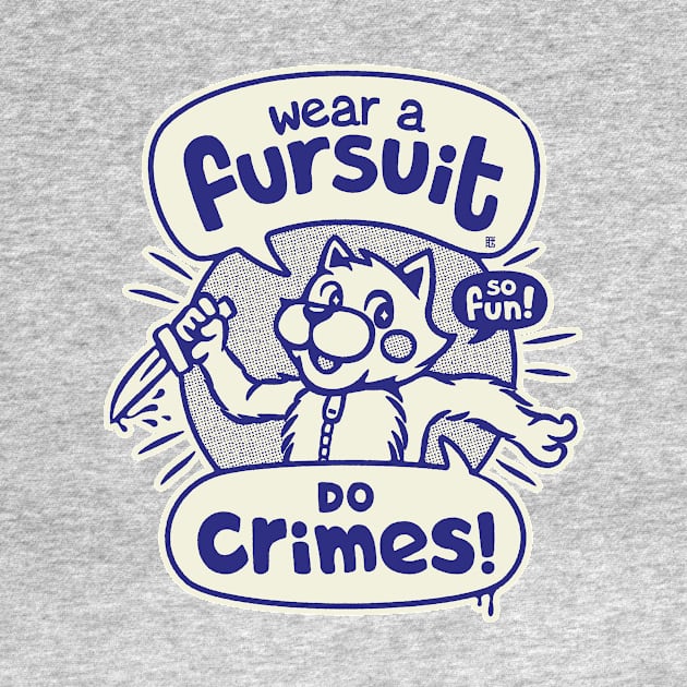 Wear A Fursuit Do Crimes by raffaus